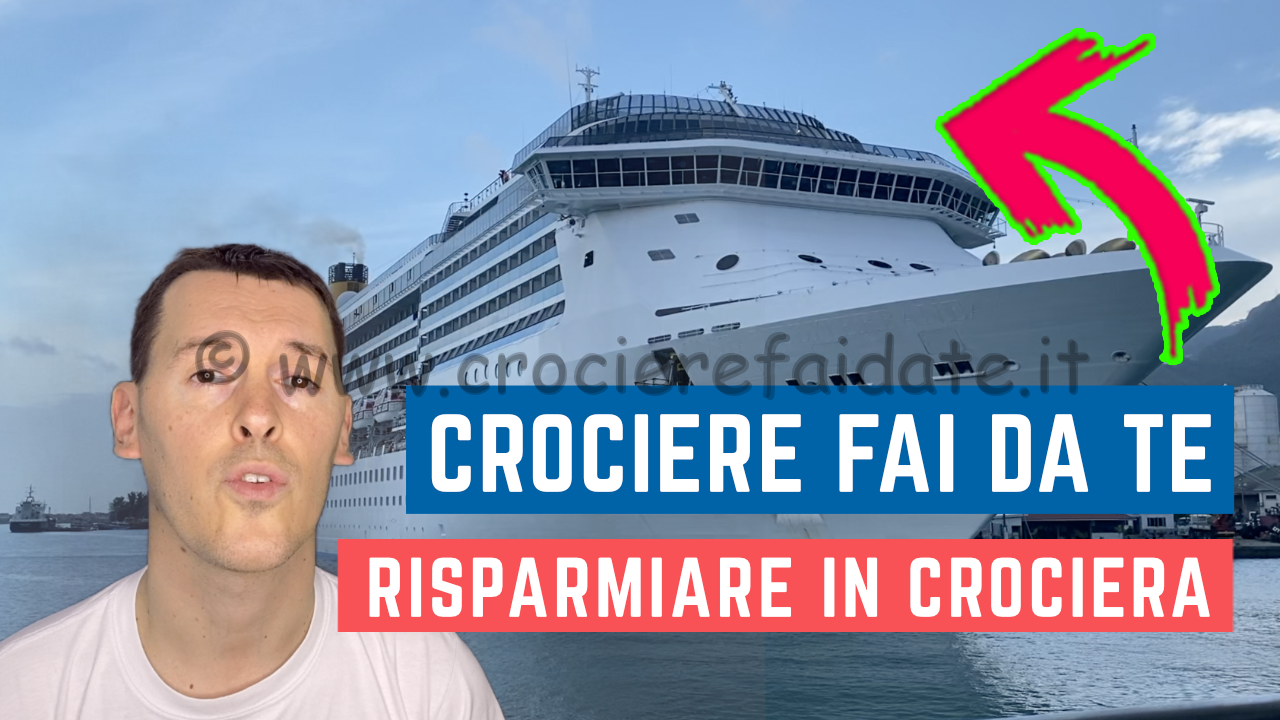 CROCIERE FAI DA TE consigli per viaggiare in crociera risparmiando