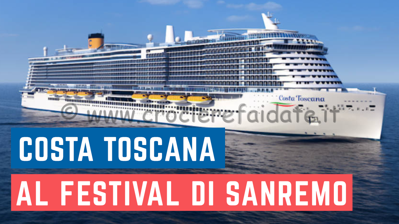COSTA TOSCANA sbarca al Festival di SANREMO nuova nave COSTA CROCIERE