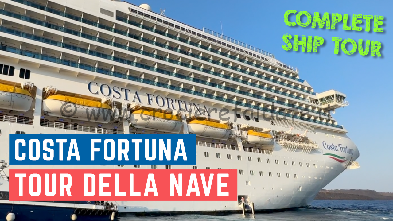CROCIERA COSTA FORTUNA TOUR della nave SHIP TOUR della nave Costa Fortuna
