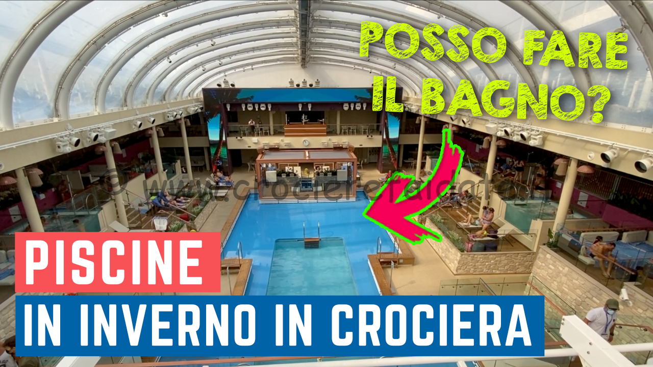 PISCINE IN INVERNO sulle navi da crociera POSSO FARE IL BAGNO ?