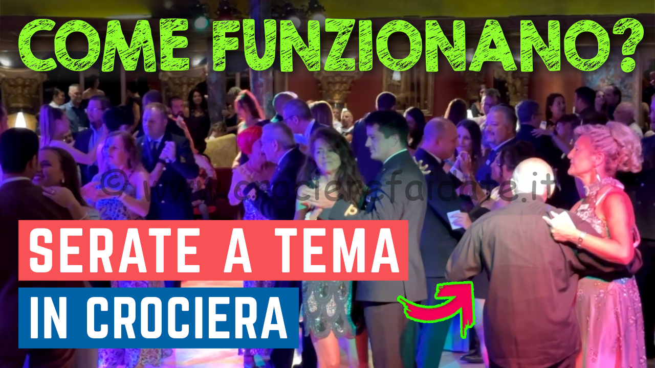 Serate a tema in crociera COME FUNZIONANO e QUALI SONO ?