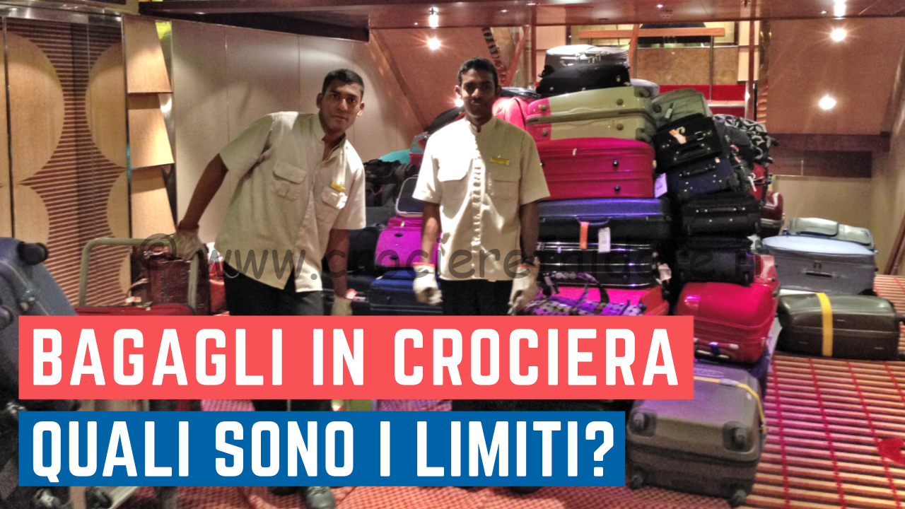 LIMITE BAGAGLI IN CROCIERA peso, limitazioni e consigli per i BAGAGLI IN NAVE
