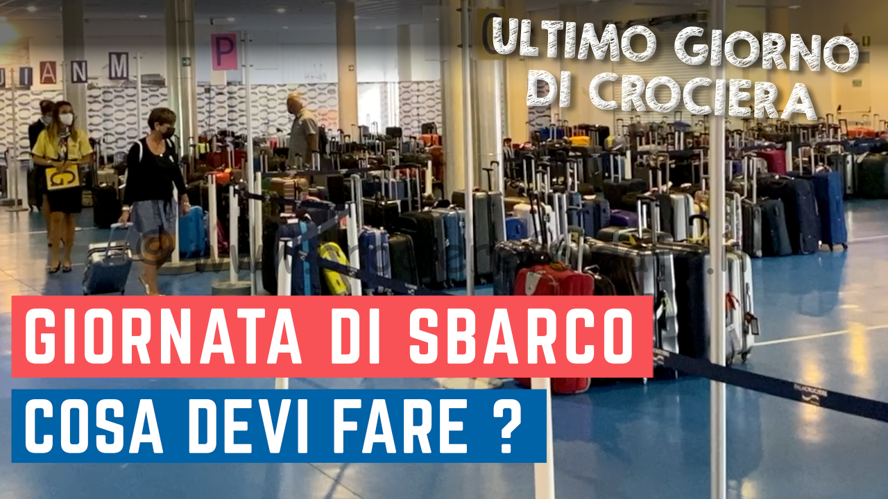 GIORNO DI SBARCO in crociera come funziona e COSA SI DEVE FARE ?